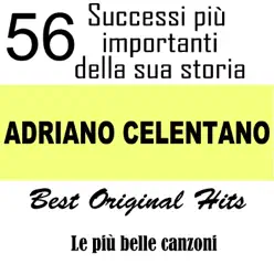 Adriano Celentano: 56 successi più importanti della sua storia (Le più belle canzoni - Best Original Hits) - Adriano Celentano