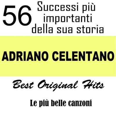 Adriano Celentano: 56 successi più importanti della sua storia (Le più belle canzoni - Best Original Hits) - Adriano Celentano