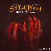 Chronic Law - Still a Bleed