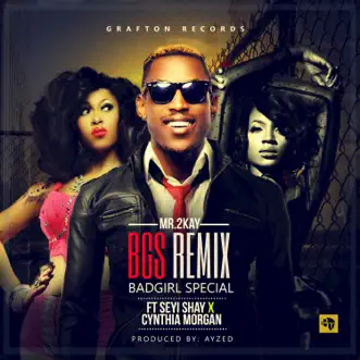 Bad Girl Special (BGS Remix) [feat. Seyi Shay & Cynthia Morgan] - Single by Mr 2kay album reviews, ratings, credits