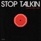 Stop Talkin (feat. ALMA) - Valentino Khan lyrics