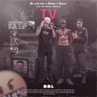 Tv - Single - D.D.L, Mc Pedrinho, Kakas & J4mes