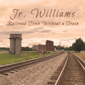 Jr Williams - Railroad Town without a Train