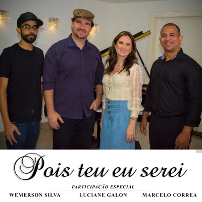 Pois Teu Eu Serei (feat. Wemerson Silva, Luciane Galon & Marcelo Corrêa) - Single