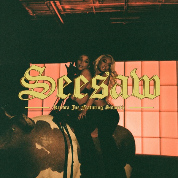 Seesaw (feat. Saweetie) - Single - Kendra Jae