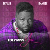 Skales - I Dey Miss You (feat. Imanse)