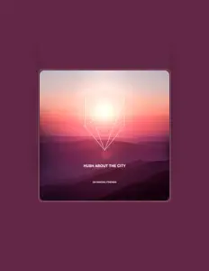 Hush About the Cityを聴いたり、ミュージックビデオを鑑賞したり、経歴やツアー日程などを確認したりしましょう！