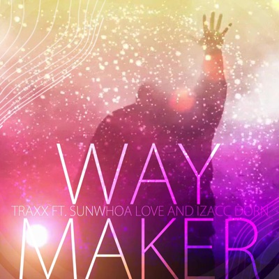 Way Maker (feat. SunWhoa love & Izacc Dorn) - Single