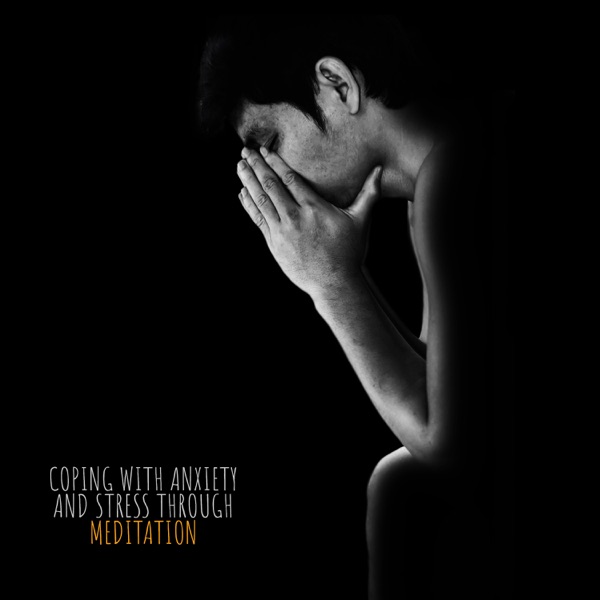 Coping with Anxiety and Stress Through Meditation: Increase Inner Energy, General Health and Wellness, Fitbit & Calm