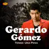 Tengo Una Pena - Gerardo Gómez