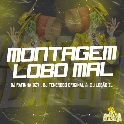 Montagem Lobo Mal (feat. dj tenebroso original, DJ Rafinha dz7 & DJ Lobão ZL) - Single