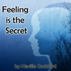 Feeling Is the Secret (Unabridged) - Neville Goddard