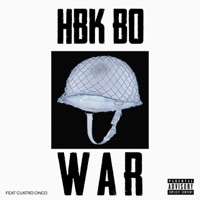 War (feat. Cuatro Cinco) - Single - HBK Bo