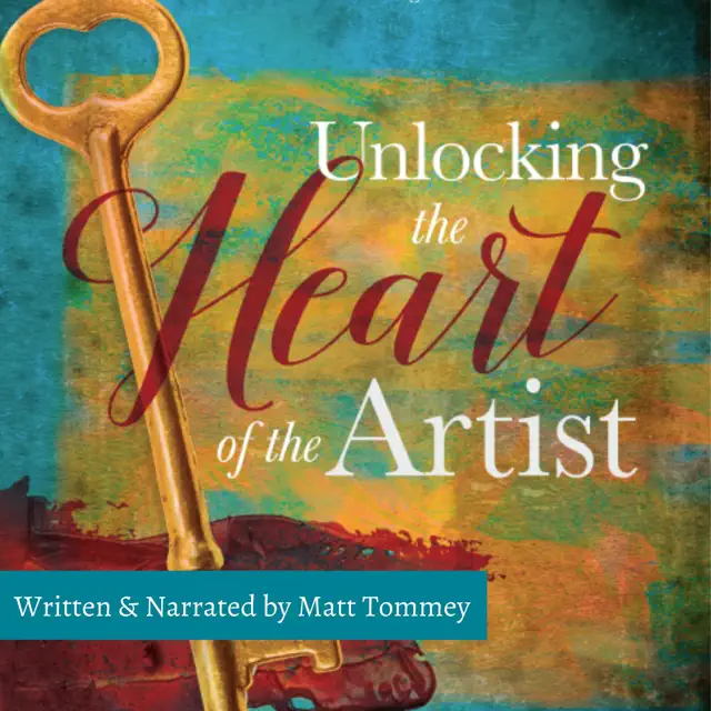 Unlocking the Heart of the Artist: A Practical Guide to Fulfilling Your Creative Call as an Artist in the Kingdom (Unabridged)