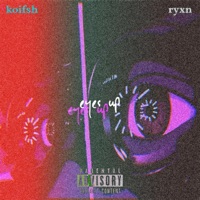 Eyes Up (feat. ryxn & KoiFsh) - Single - 237 Radio