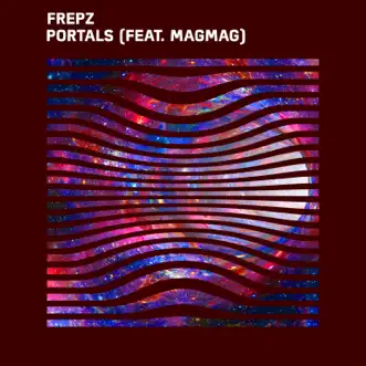 Portals (feat. MagMag) - Single by Frepz album reviews, ratings, credits