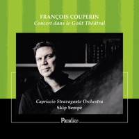 François Couperin: Concert dans le Goût Théâtral - Capriccio Stravagante Orchestra & Skip Sempé
