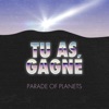 PARADE OF PLANETS - TU AS GAGNE