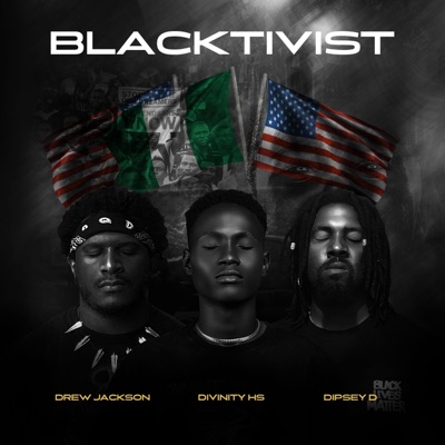 BLACKTIVIST (feat. Drew Jackson & Dipsey D) - Single