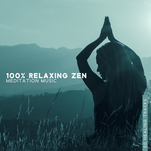 100% Relaxing Zen Meditation Music: 50 Healing Tracks for Total Relax, Serenity and Balance