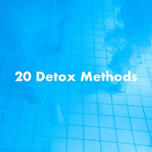20 Detox Methods That Really Work to Cleanse Your Body