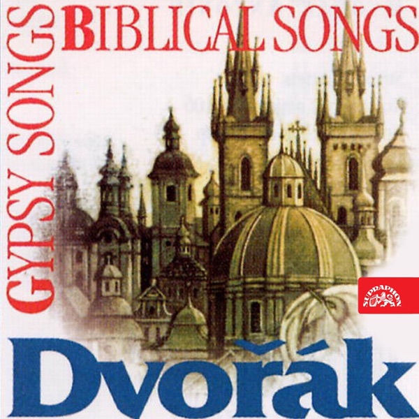 Dvořák: Biblical Songs, Gypsy Songs, Evening Songs, Love Songs