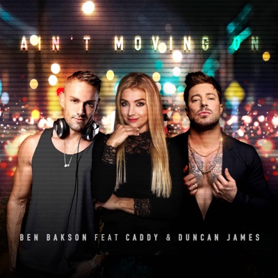 Ain't Moving On (feat. Caddy & Duncan James) [Radio Edit] [Radio Edit] - Single