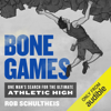 Bone Games: Extreme Sports, Shamanism, Zen, and the Search for Transcendence (Unabridged) - Rob Schultheis