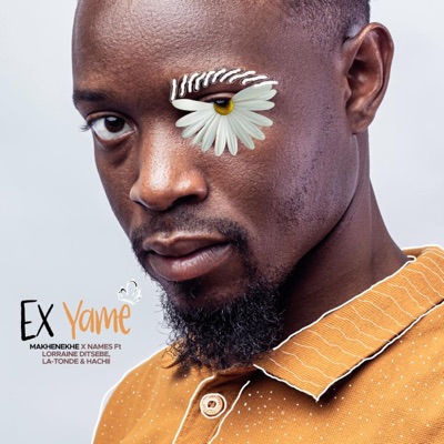 Ex Yame (feat. Names, Lorraine Ditsebe, La-tonde & Hachi) - Single