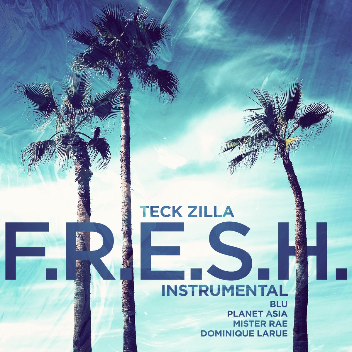 F.R.E.S.H. (feat. Mister Rae & Dominique Larue) [Instrumental] - Single -  Album by Teck Zilla, Blu & Planet Asia - Apple Music