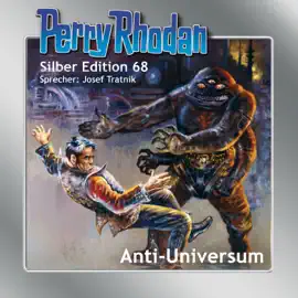 Anti-Universum - Perry Rhodan - Silber Edition 68 (Ungekürzt)