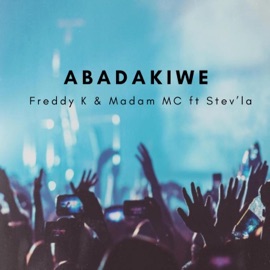 Abadakiwe (feat. Madam MC & Stev'La) Freddy K
