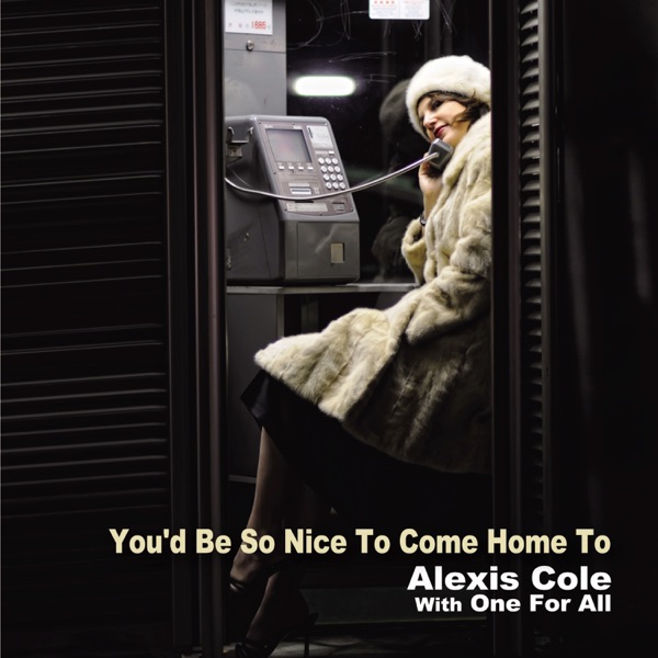 You'd Be So Nice to Come Home To