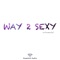 Way 2 Sexy (Instrumental) - Diamond Audio lyrics