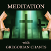 Meditation with Gregorian Chants - Gregorian Chants