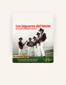 Hör dir Los Jaguares del Norte de Juan Alfonso Fuentes an, schau dir Musikvideos an, lies die Biografie, finde Tourdaten und mehr!