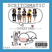 Overtime (feat. Voice Jones Jr.) - Single - Scritchmatic