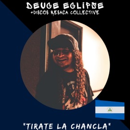 Tirate la Chancla Deuce Eclipse & Discos Resaca Collective