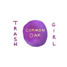 Trash Girl - Common Oak (Single)