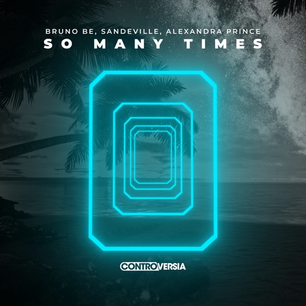BRUNO BE/SANDEVILLE/ALEXANDRA PRINCE - So Many Times - на Radio Record
