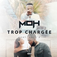 Trop chargée (feat. Says'Z) - Single - Moh