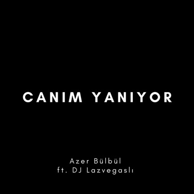 DJ Lazvegaslı - Canım Yanıyor (feat. Azer Bülbül)