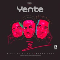 Yente (feat. Ypee & Kwame Yesu) - Single - Kimilist