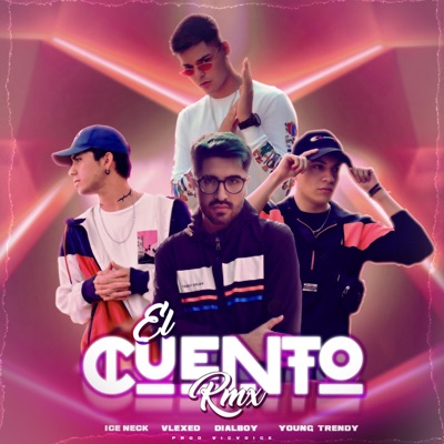 El Cuento (feat. VLEXED, Dialboy & YOUNG TRENDY) [Remix] - Single