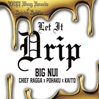 Let it Drip (feat. Chief Ragga, Pohaku & Kaito) [Drop version] [Drop version] - Single - Big Nui