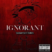 Ignorant (feat. Truwatts) - Single - Legendary Fxze
