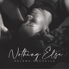 Nothing Else Relena-Rochelle