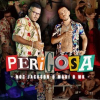 Perigosa - Single - Noc Jackson & Maki o MK
