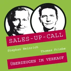 Überzeugen im Verkauf: Sales-up-Call