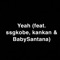 Yeah! (feat. SSGKobe & babysantana) - xodavion! lyrics